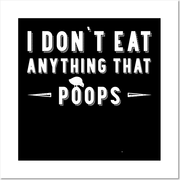 Vegan. I Don't Eat Anything That Farts Wall Art by melostore